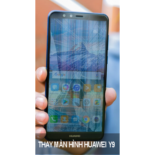 Thay Màn Hình Huawei Y9 Nhanh Giá Rẻ Tại Hà Nội